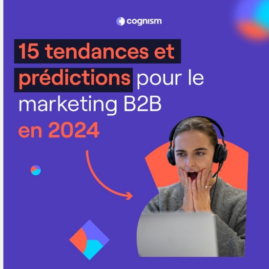 Prédire les tendances 2024 en matière de marketing B2B.